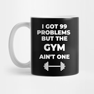 99 Problems But The Gym Ain't One - Fitness Quote Mug